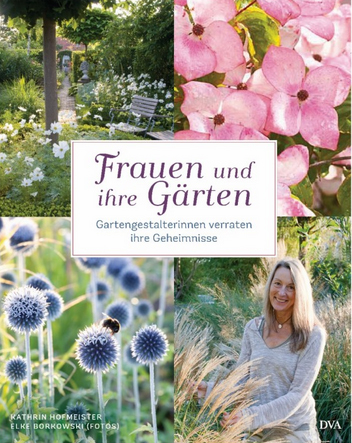 Mein Buchtip „Frauen und ihre Gärten – Gartengestalterinnen verraten ihre Geheimnisse “